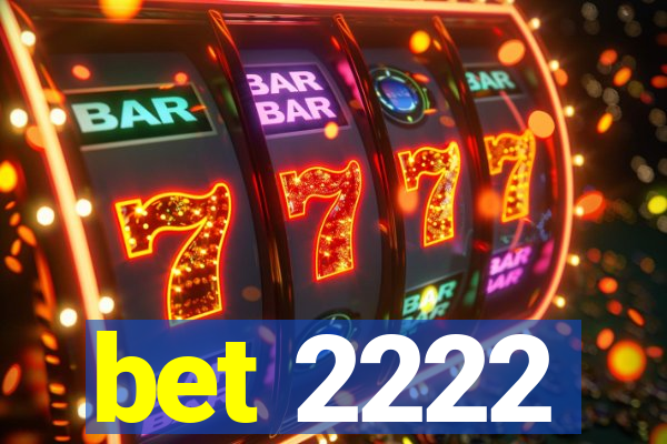 bet 2222